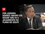 Mauro Cid decide não ir a julgamento do plano de golpe | BASTIDORES CNN