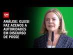 Análise: Gleisi faz acenos a autoridades em discurso de posse | WW