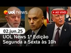 UOL News 1ª Edição: Lula critica Trump por ameaçar Moraes; julgamento do golpe no STF e + | 02/06/25