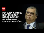 Análise: Dino quer mais dados antes de decisão sobre emendas da Saúde | BASTIDORES CNN