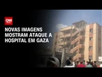 Vídeo revela terceiro disparo contra hospital em Gaza | CNN NOVO DIA