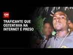 Traficante que ostentava armas e drogas nas redes sociais é preso no RJ | CNN NOVO DIA