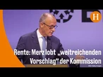 Merz begrüßt Ergebnisse der Rentenkommission