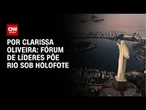 Análise: Fórum de líderes põe Rio de Janeiro sob holofote | LIVE CNN