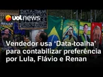 Vendedor usa 'Data-toalha' para contabilizar preferência de clientes por Lula, Flávio e Renan Santos