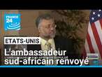 Etats-Unis : accusé de "haïr Donald Trump", l'ambassadeur sud-africain renvoyé • FRANCE 24