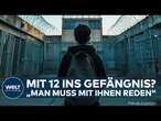 KINDER IM KNAST: Strafmündigkeit in Deutschland - Wie mit kriminellen Kindern umgehen?