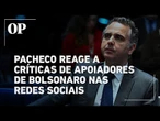 Senador Rodrigo Pacheco reage a ataques de apoiadores de Bolsonaro nas redes sociais