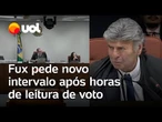 Fux pede novo intervalo após horas de leitura do voto e pessoas no plenário reagem; veja o momento