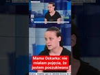 Mama Oskarka: nie miałam pojęcia, że jestem poszukiwana