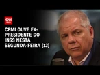 Começa oitiva de ex-presidente do INSS afastado em meio a escândalo | CNN 360°