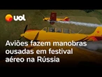 Aviões dão show com acrobacias radicais no céu da Rússia; vídeo flagra manobras