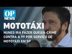 Nunes irá fazer queixa-crime contra a 99 por serviço de mototáxi em SP| O POVO News