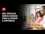 Entenda as novas definições do MEC sobre o ensino à distância | LIVE CNN
