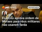 Exército aprova ordem de Moraes para réus militares não usarem farda em julgamento no STF | Carla
