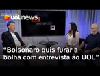 Bolsonaro quis entrevista que 'furasse a bolha', mas deixou perguntas sem resposta | Carla Araújo