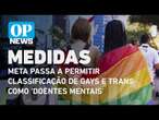 Meta passa a permitir que usuários classifiquem gays e trans como 'doentes mentais' l O POVO NEWS