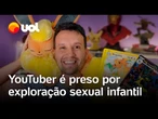 Youtuber Capitão Hunter, do universo Pokémon, é preso em SP por exploração sexual infantil