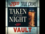 True Crime Vault: Taken in the Night