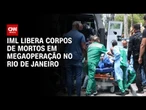 Megaoperação no RJ: IML libera corpos de mortos, diz Defensoria | CNN 360°