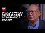 Bolsonaro a Eduardo em áudio revelado pela PF: Esqueça qualquer crítica ao Gilmar | CNN 360º