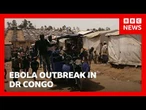 How efforts to control Ebola outbreak are being stepped up in DR Congo | BBC News