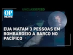 EUA bombardeiam suposto barco com drogas no Pacífico e deixam três mortos | O POVO News