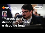 Marcos do Val agiu de má-fé; ordem de Moraes para uso de tornozeleira faz sentido | Raquel Landim