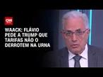 Waack: Flávio Bolsonaro pede a Trump que tarifas não o derrotem na urna | WW