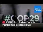 EN DIRECT | COP29 : Action climatique et financement pour un avenir durable