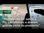 Medidas do BC sobre o Pix atacam o problema sem prejuízo para a bancarização, diz especialista