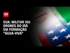 Militar americano reportou drones do Irã em formação de “água-viva” | LIVE CNN