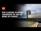 Análise: Congresso se une em nome do Fundão | LIVE CNN