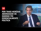 Análise: Abordagem de Haddad foi essencialmente política | CNN PRIME TIME