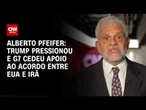 Alberto Pfeifer: Trump pressionou e G7 cedeu apoio ao acordo entre EUA e Irã | CNN Brasil