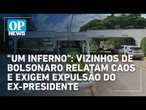 Indignados, vizinhos de Bolsonaro querem expulsá-lo do condomínio; veja comentários