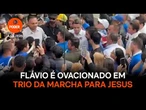 Flávio é ovacionado em trio da Marcha para Jesus