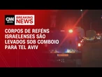 Cessar-fogo em Gaza: Corpos de reféns israelenses são levados sob comboio para Tel Aviv | CNN 360º