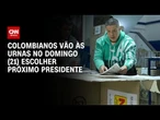 2° turno: Colombianos vão às urnas escolher próximo presidente | BASTIDORES CNN