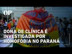 Dona de clínica é investigada por áudio com declarações homofóbicas no Paraná