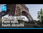 Finale de la Ligue des champions PSG-Arsenal : Paris sous haute sécurité • FRANCE 24