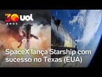 SpaceX lança Starship com sucesso e consegue pouso suave inédito no oceano