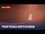 Mount Kilauea erupts in Hawaii