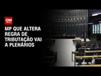 MP que compensa o IOF vai a Plenário da Câmara nesta quarta-feira (8) | CNN NOVO DIA