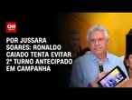 Análise: Ronaldo Caiado tenta evitar 2º turno antecipado em campanha | AGORA CNN