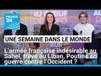 L’armée française indésirable au Sahel, trêve au Liban, Poutine en guerre contre l’occident ?