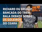 Richard ou Bruno? Bancada do Trem Bala debate sobre os goleiros do Ceará