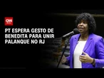 Eleições 2026: PT aguarda gesto de Benedita da Silva para compor palanque no RJ | CNN 360º