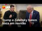 Trump e Zelensky batem boca no Salão Oval: 'Você está brincando com a Terceira Guerra Mundial'