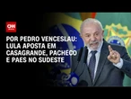 Análise: Lula aposta em Casagrande, Pacheco e Paes no Sudeste | BASTIDORES CNN